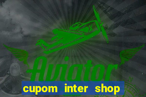 cupom inter shop casas bahia